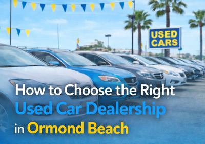 How to Choose the Right Used Car Dealership in Ormond Beach