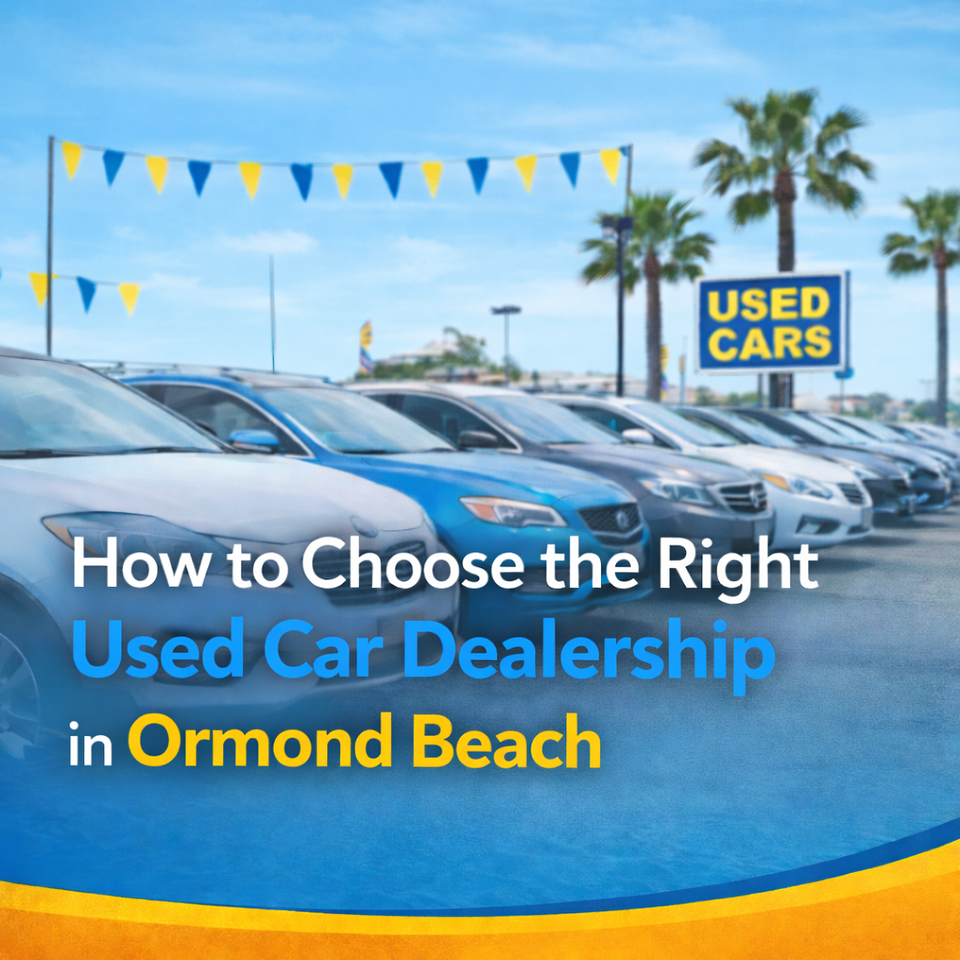 How to Choose the Right Used Car Dealership in Ormond Beach
