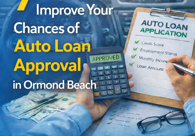 7 Ways to Improve Your Chances of Auto Loan Approval in Ormond Beach